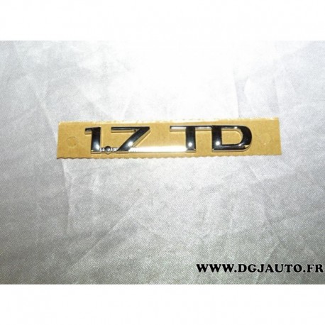 Logo motif monogramme embleme badge "1.7 TD" 90540433 pour opel vectra B 1.7TD 1.7 TD